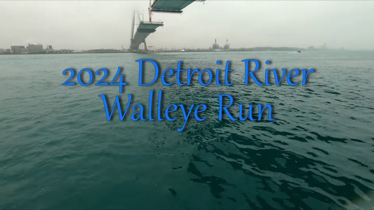 Detroit River Walleye Run April 2024