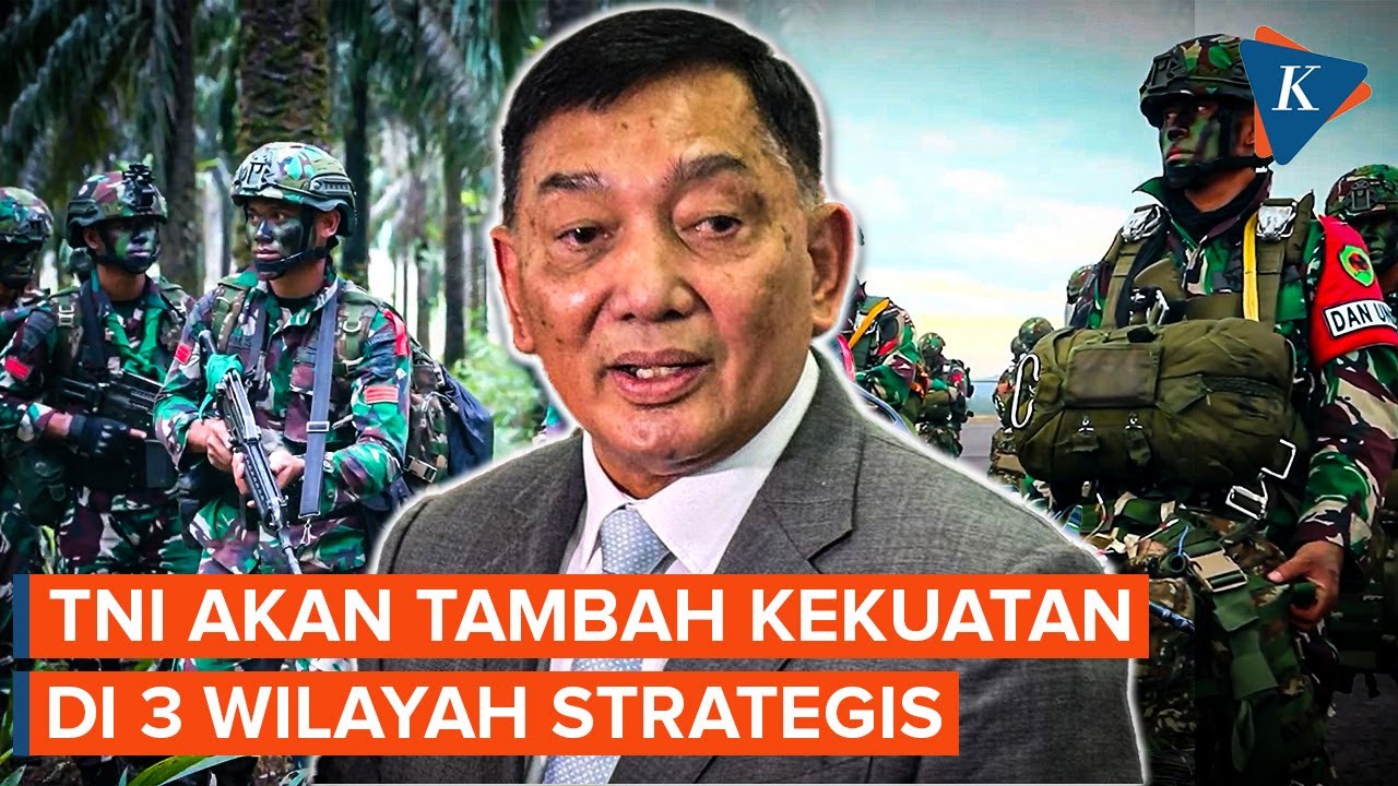 TNI Akan Tambah Kekuatan di 3 Wilayah Strategis, Berikut Alasan dan Lokasinya