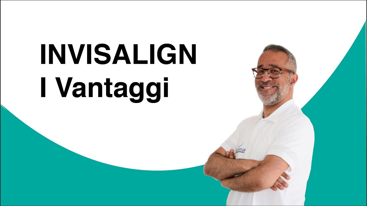 Apparecchio invisibile Invisalign - I vantaggi