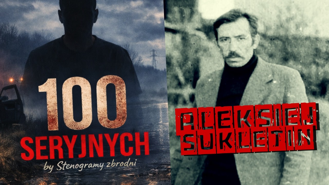100 seryjnych: Aleksiej Sukletin - samozwańczy strażnik moralności - true crime