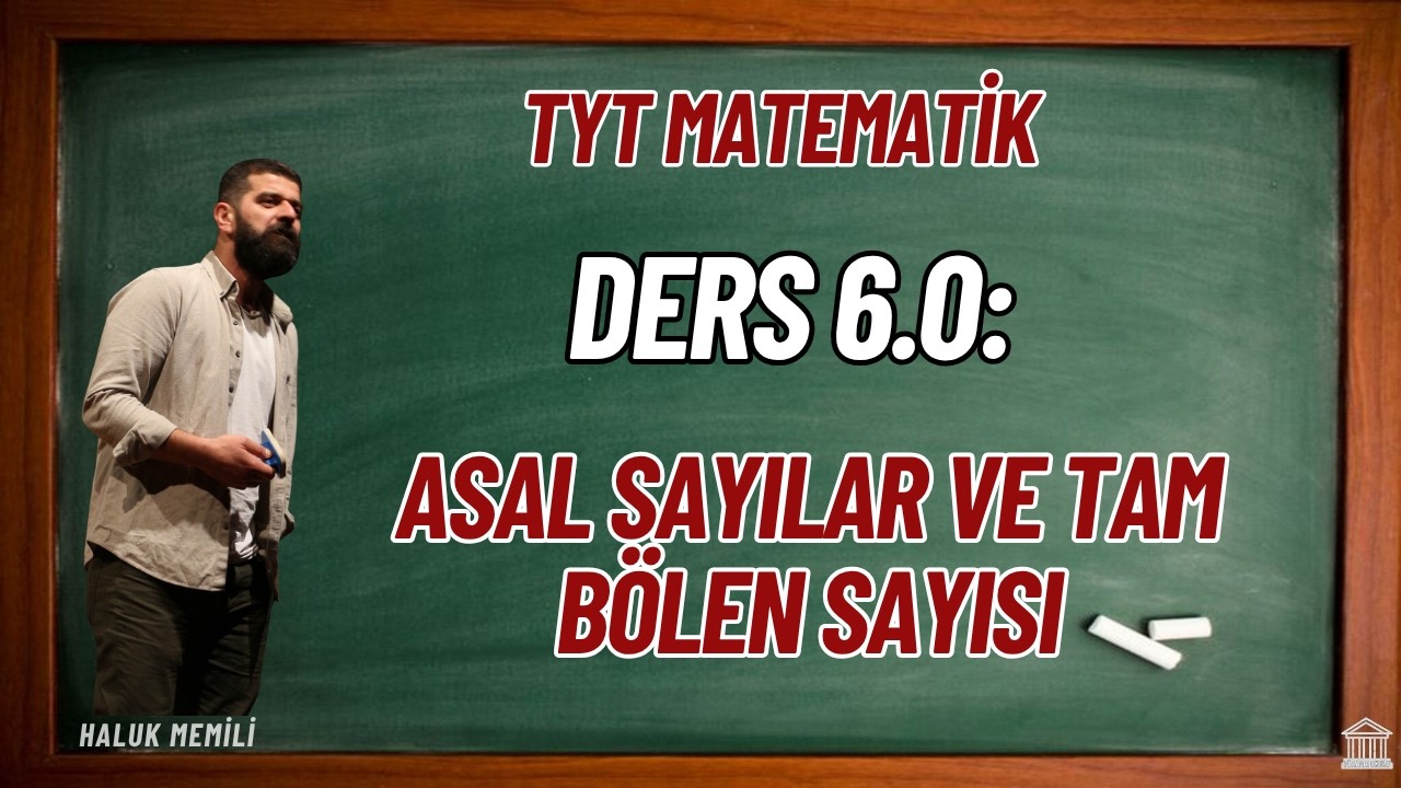 Ders 6.0: Asal Sayılar ve Tam Bölen Sayısı + pdf (2026 TYT Matematik)