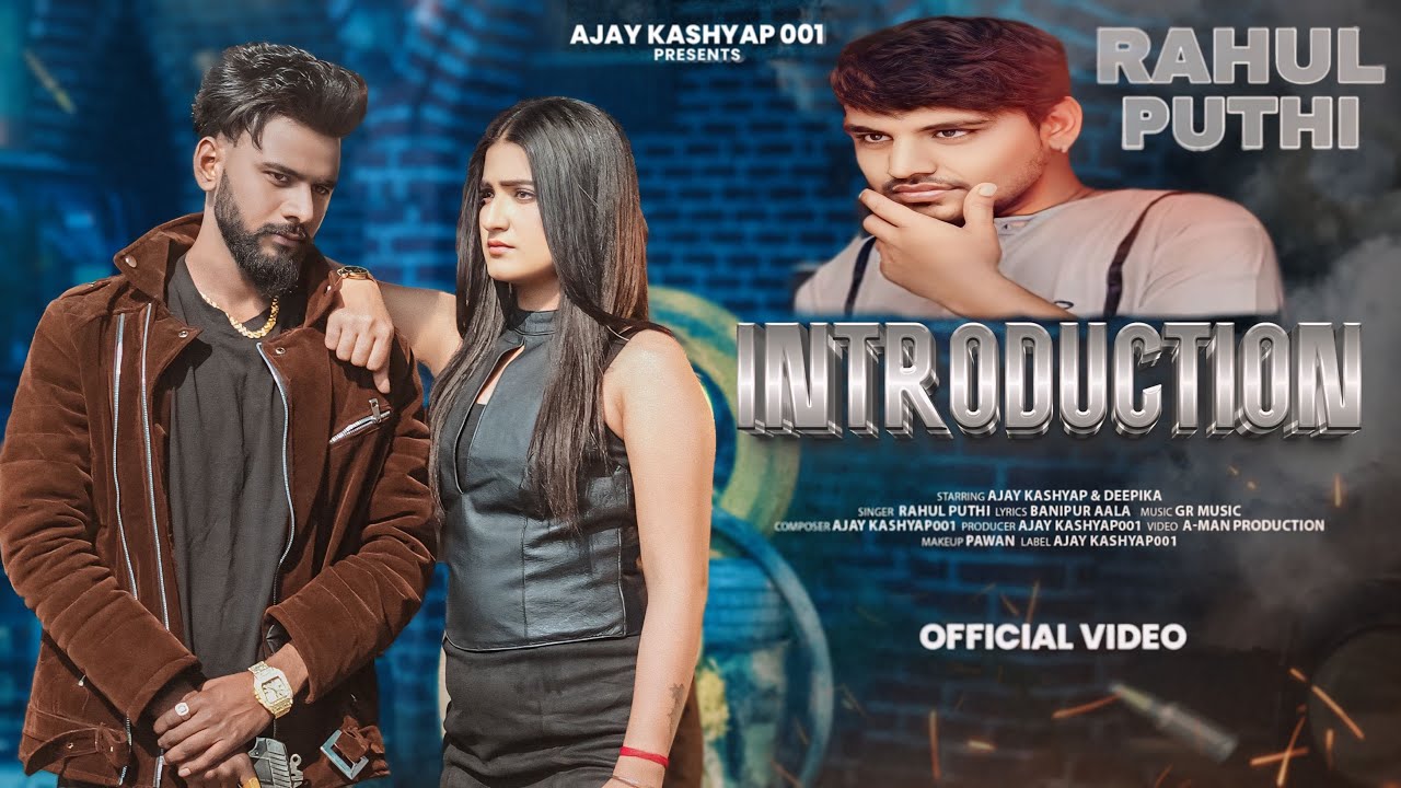 Introduction | Ajay Kashyap001& Deepika | Rahul Puthi | Swara Verma |G R Music|New Song 2025