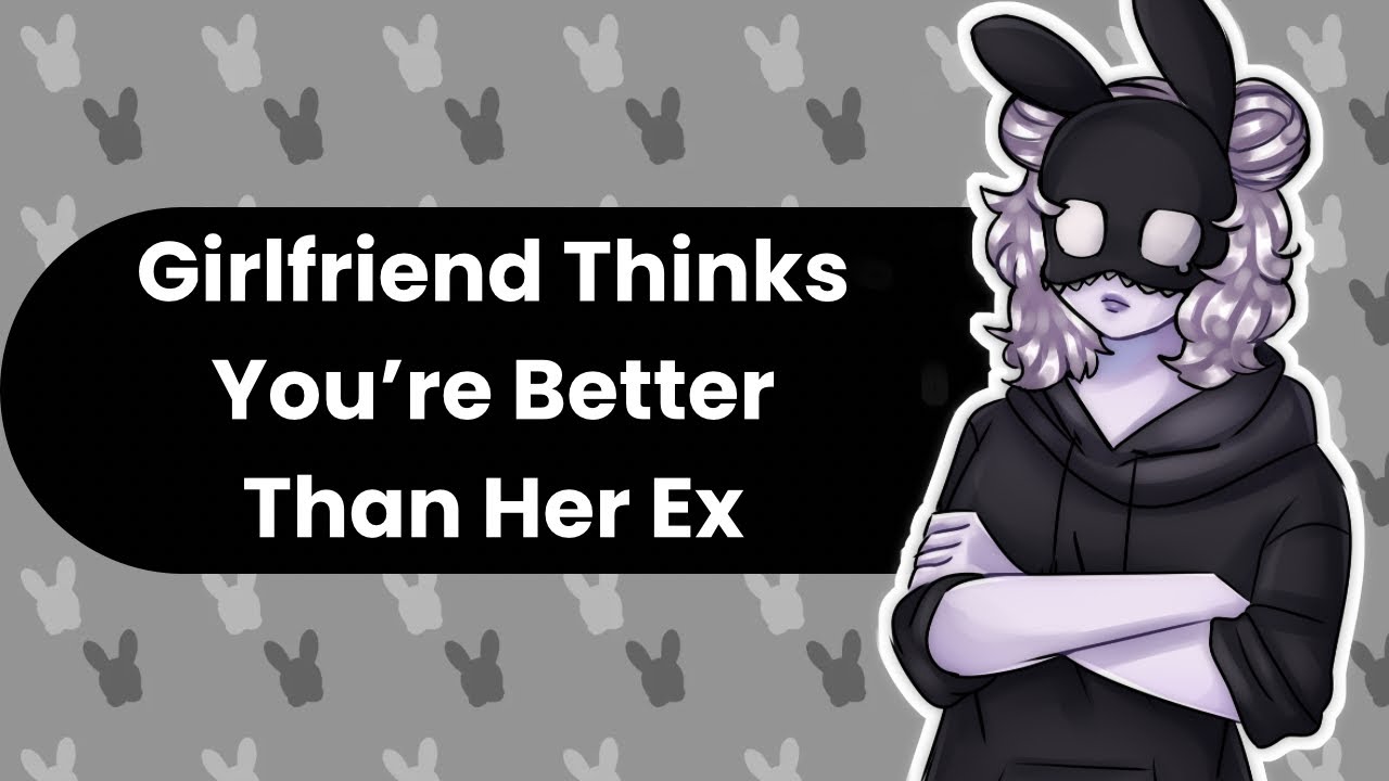 Better Than My Ex (Girlfriend ASMR)
