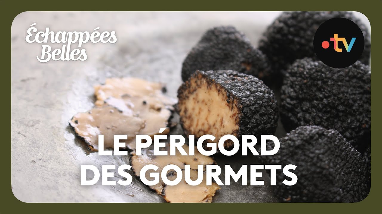 Le Périgord des gourmets - Échappées belles