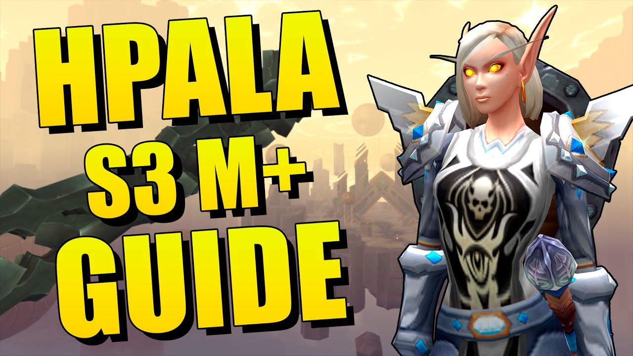 Holy Paladin 9.2.5 Season 3 M+ COMPLETE  GUIDE | World of Wacraft: Shadowlands