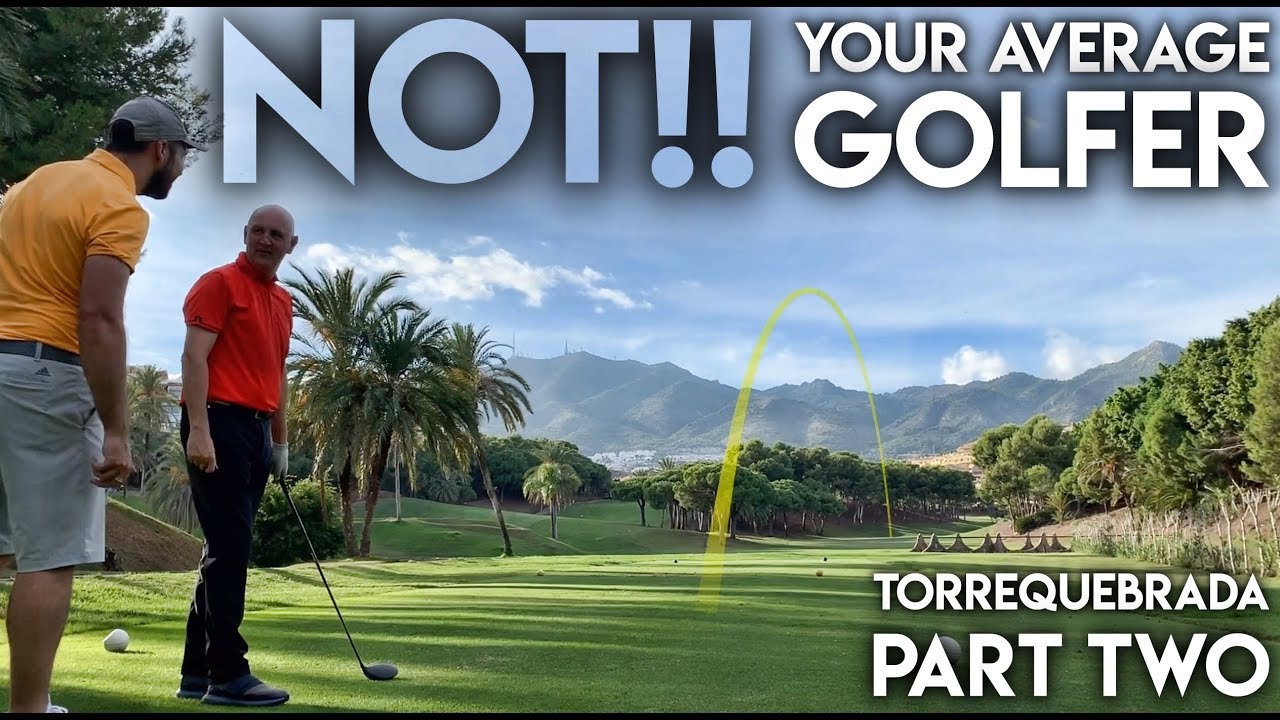 NOT!! Your Average Golfer - Torrequebrada Golf Club - Part Two