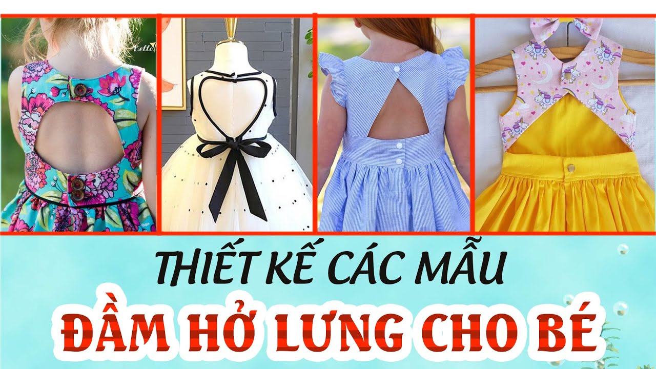 082 - CẮT MAY ÁO ĐẦM HỞ LƯNG CHO BÉ I Phần 1 : Các mẫu hở lưng cài nút sau