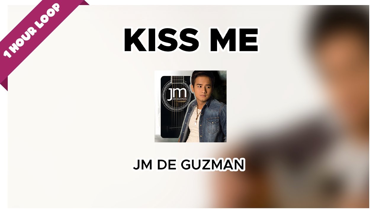 JM De Guzman - Kiss Me (1 Hour Loop Music)