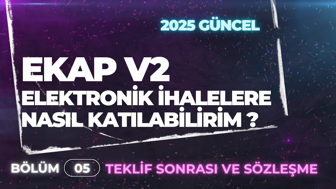 Bölüm 5 | Ekap V2 | Elektronik İhalelere Nasıl Katılabilirim? | Teklif Sonrası ve Sözleşme İşlemleri