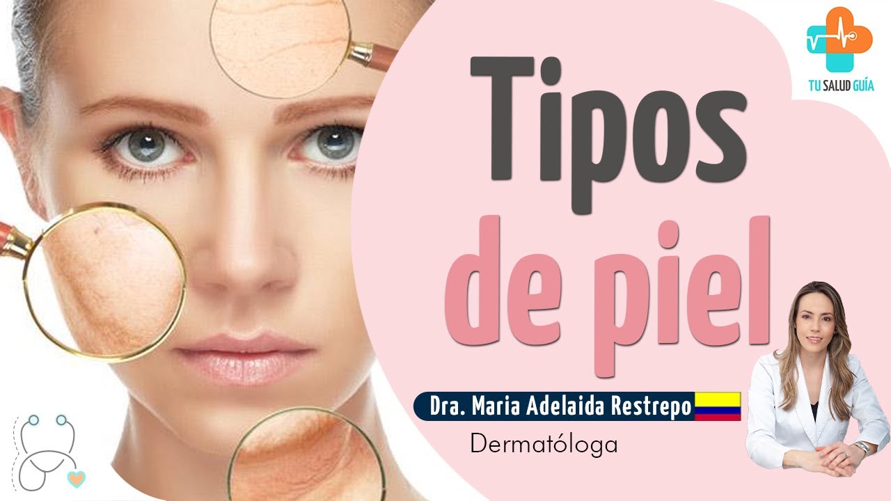Tipos de piel | Tu Salud Guía