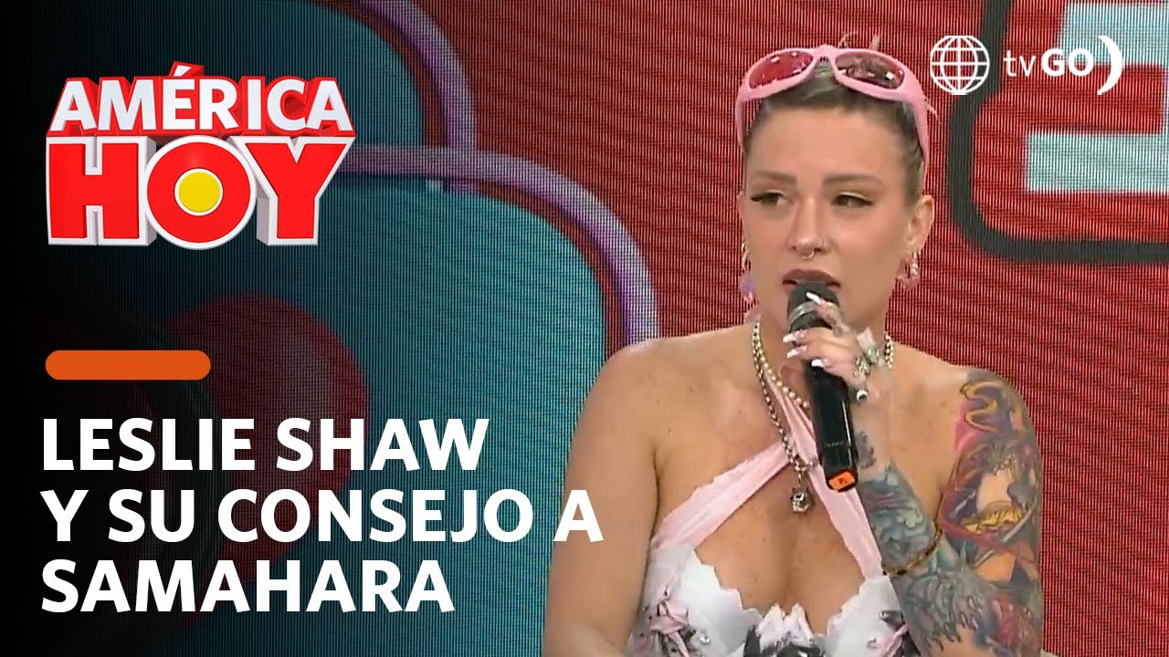 América Hoy: Leslie Shaw le manda un consejo a Samahara Lobatón (HOY)