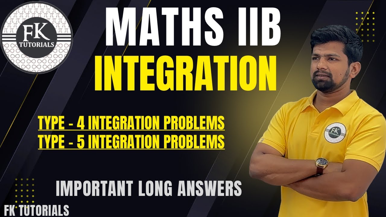 Integration | Type 4 Integration Problems | Type 5 | Important Long Answers | FK Tutorials | Maths2B