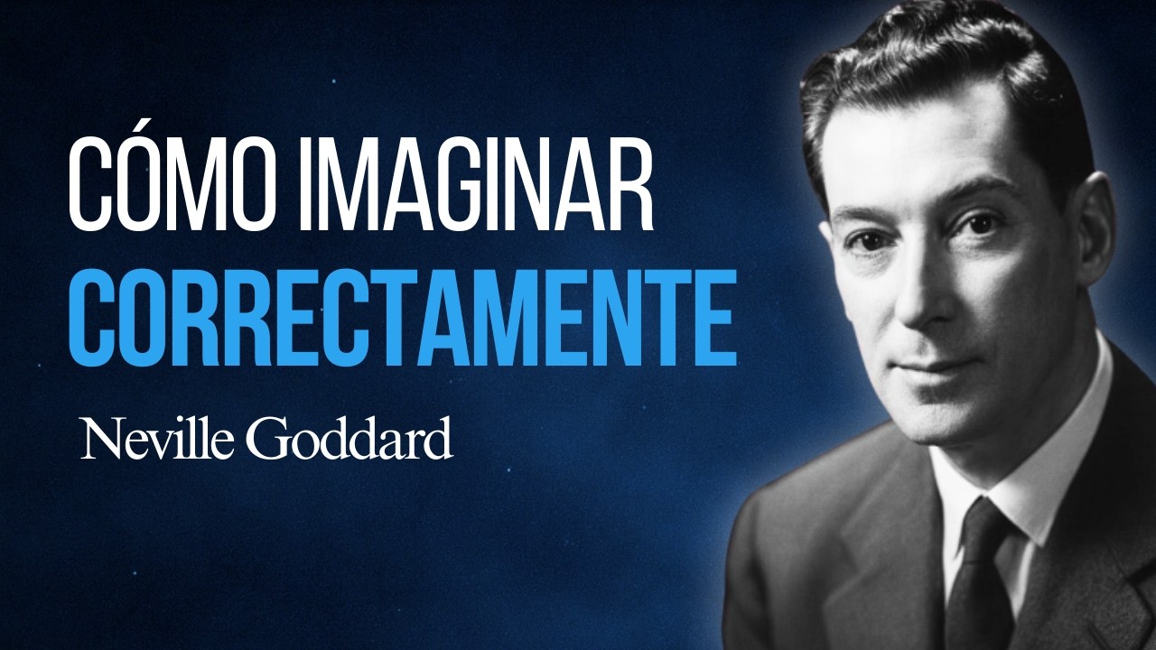 Cómo Imaginar Correctamente y Permitir que la Ley Actúe por Ti | Neville Goddard