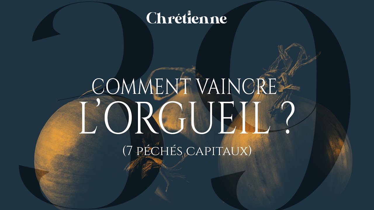 39. Comment vaincre l'orgueil?