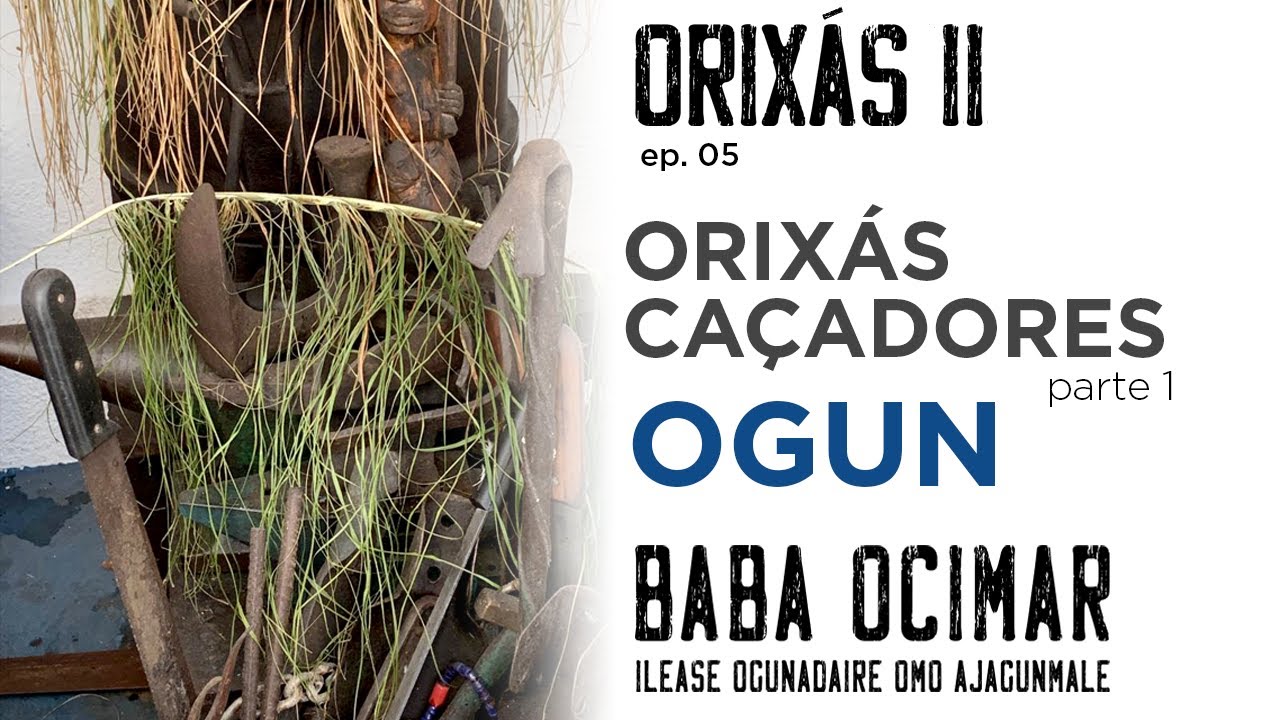 Orixás II - ep5 - Orixás Caçadores - parte 1 - OGUN