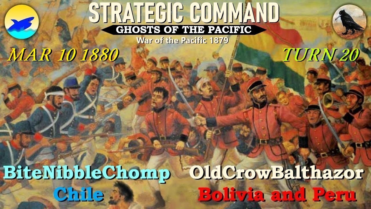 Strategic Command 1879 Ghosts of the Pacific Turn 20 [Peru-Bolivia] Mar 10, 1880 OCB vs BNC