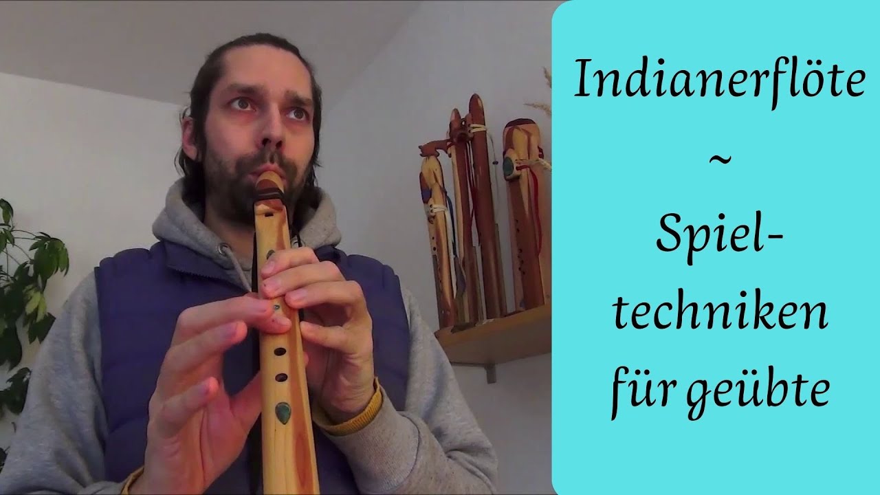 Indianerflöte ~ Spieltechniken für geübte ~