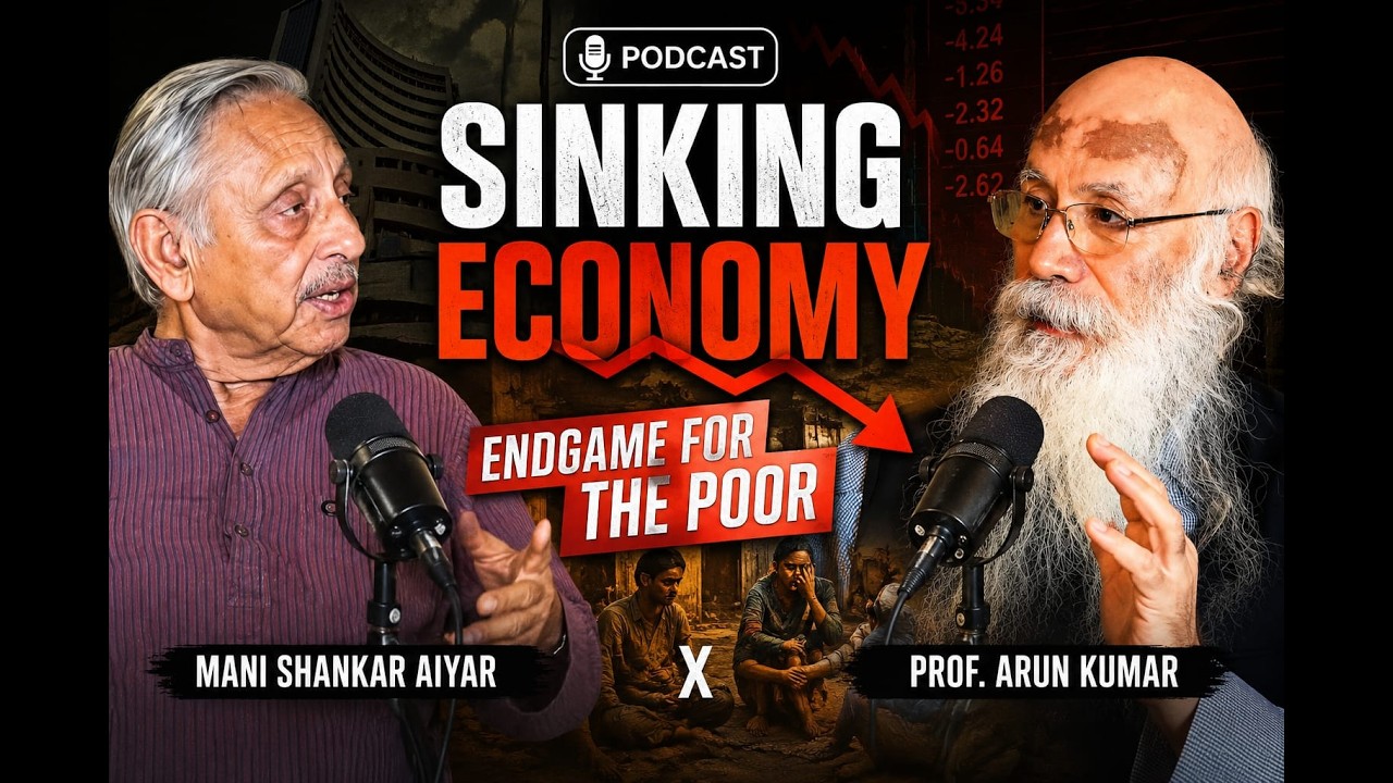🎙️ SINKING ECONOMY: Endgame for the Poor | Prof. Arun Kumar &times; Mani Shankar Aiyar | Ep. 36