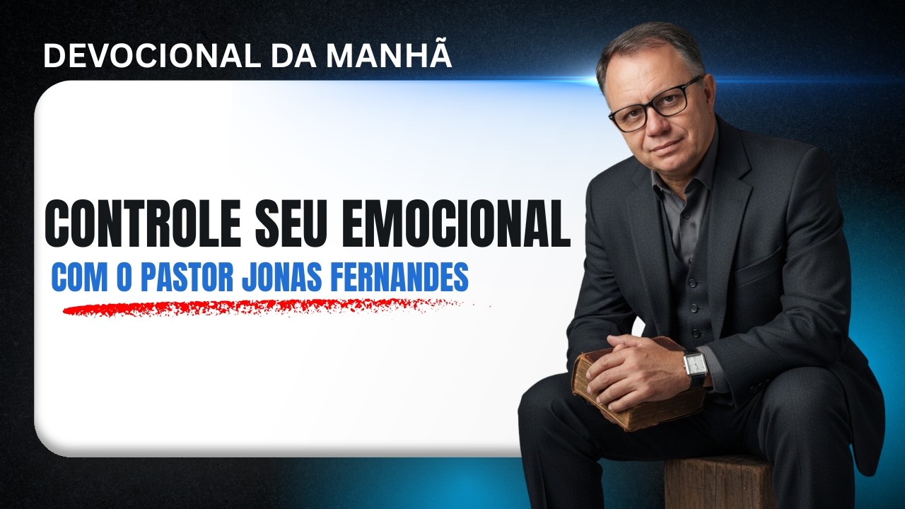 CONTROLE SEU EMOCIONAL II Pastor Jonas Fernandes