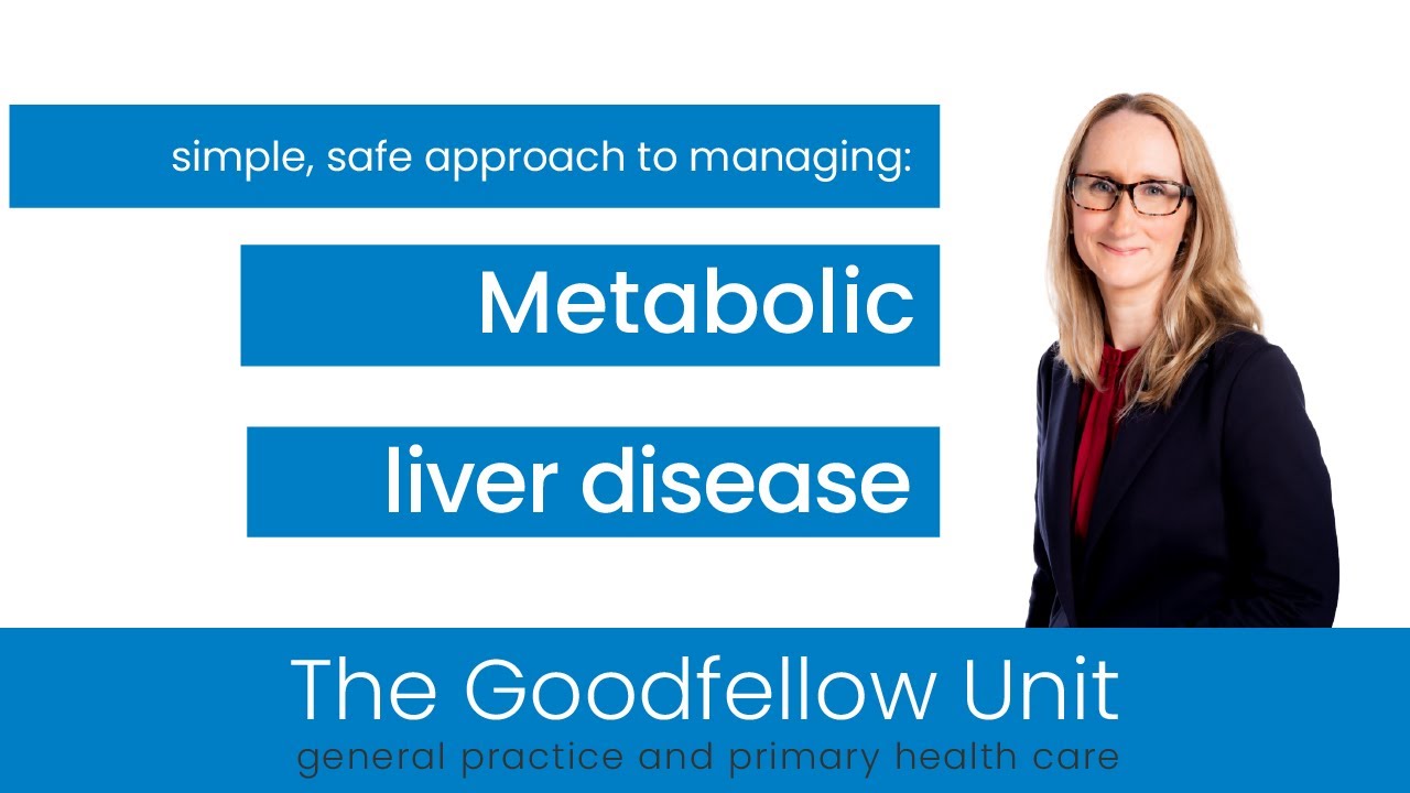 Goodfellow Unit Webinar: Abnormal LFTs and reversing metabolic liver disease