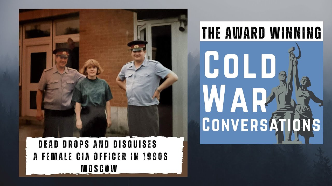 Dead Drops and Disguises - A Female CIA Officer in 1980s Moscow (441)