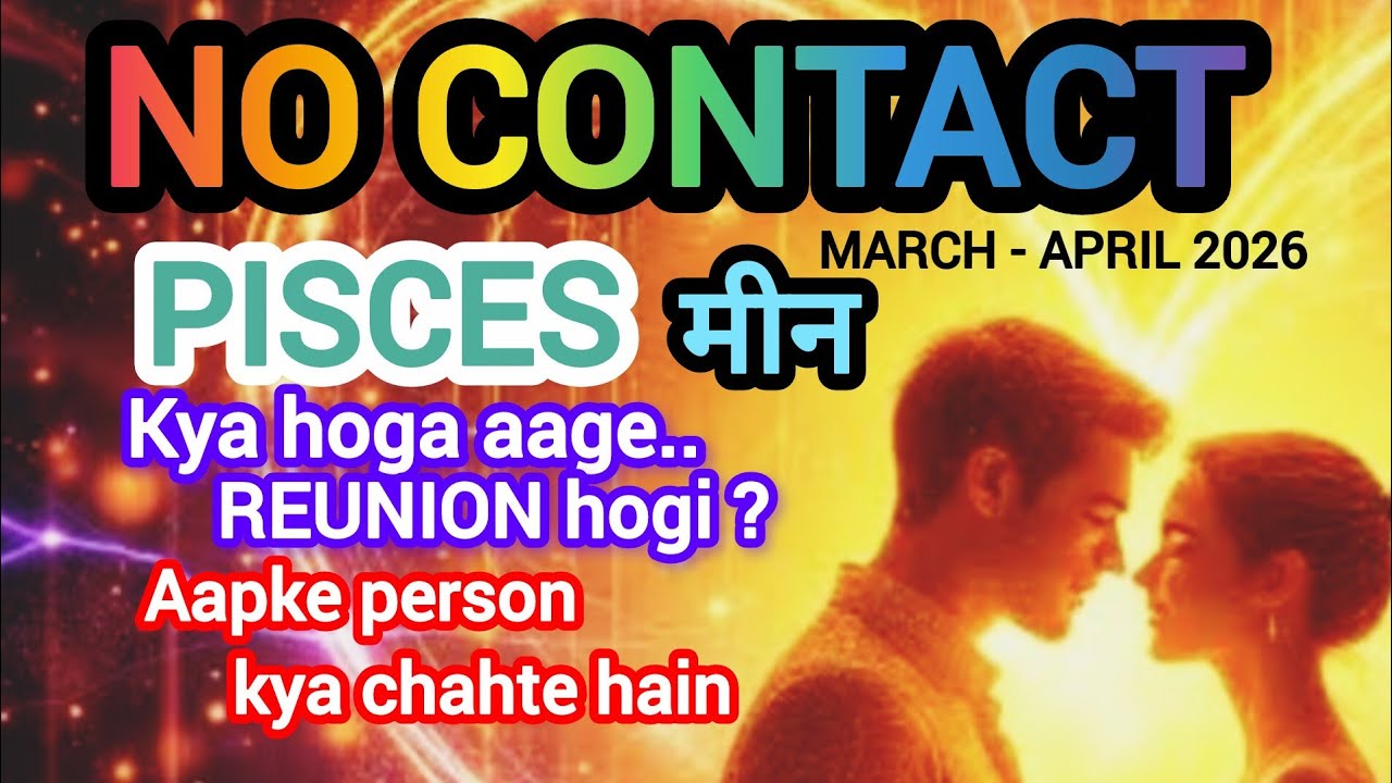 🧿PISCES🧚मीन🤔HINDI TAROT READING 'NO CONTACT/LOW CONTACT-REUNION HOGI?love reading l MARCH-APRIL26