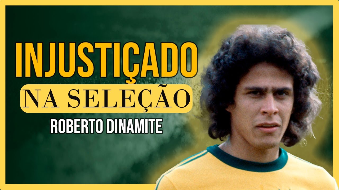 ROBERTO DINAMITE - Por que ele teve poucas chances na seleção?