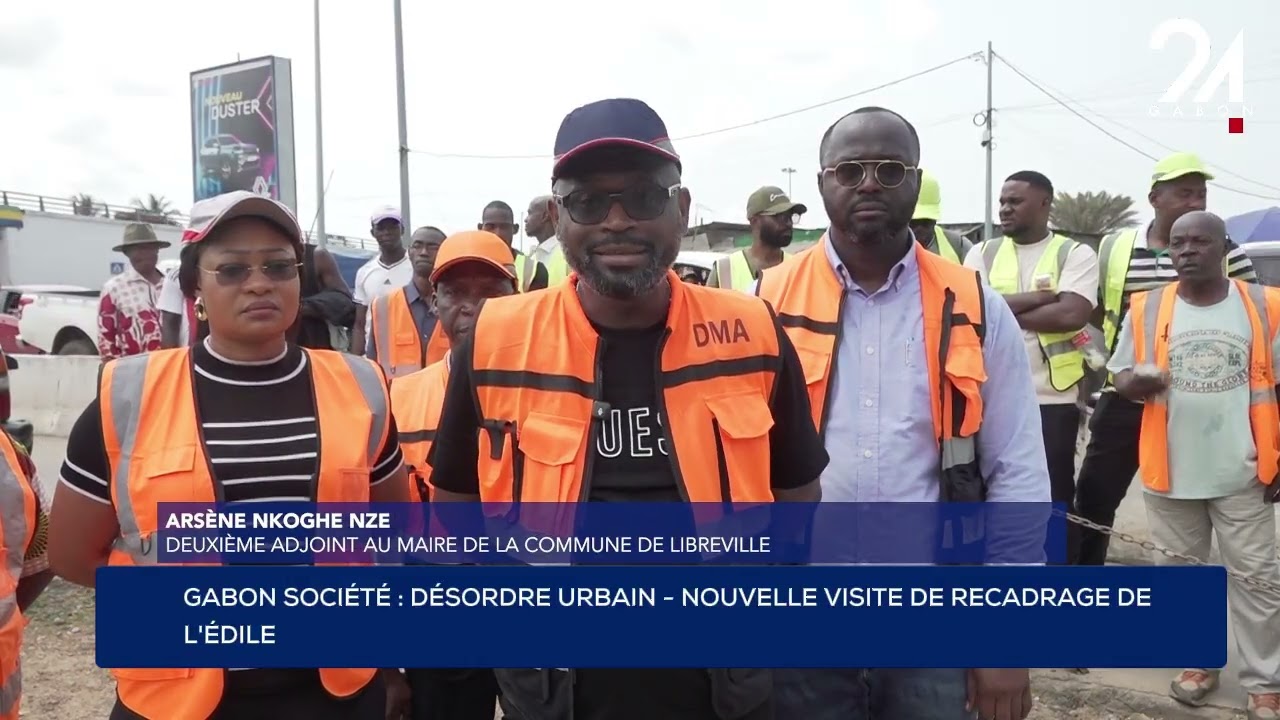 GABON SOCIÉTÉ : DÉSORDRE URBAIN - NOUVELLE VISITE DE RECADRAGE DE L'ÉDILE.