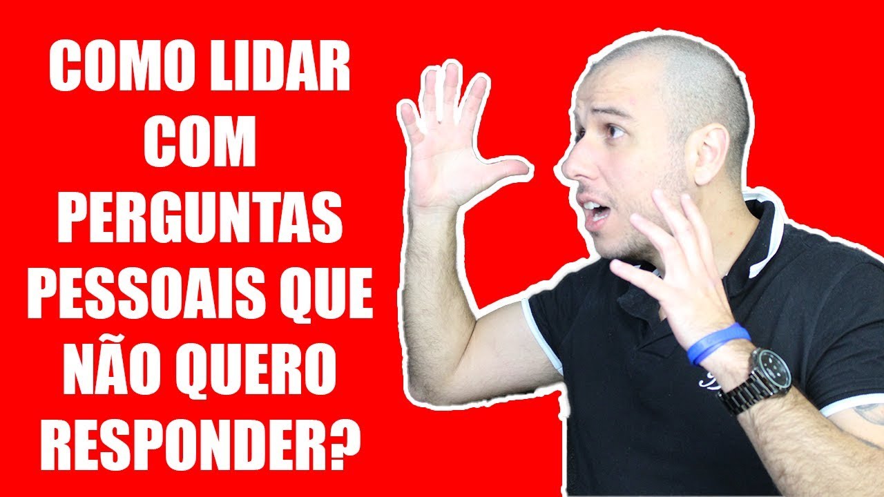 Como Lidar com Perguntas Pessoais que N&atilde;o Quero Responder?