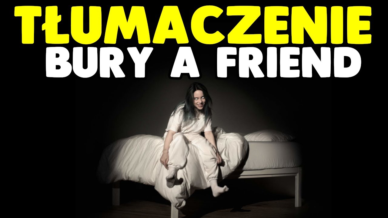Billie Eilish - bury a friend (Polskie tłumaczenie/Napisy po Polsku/PL)