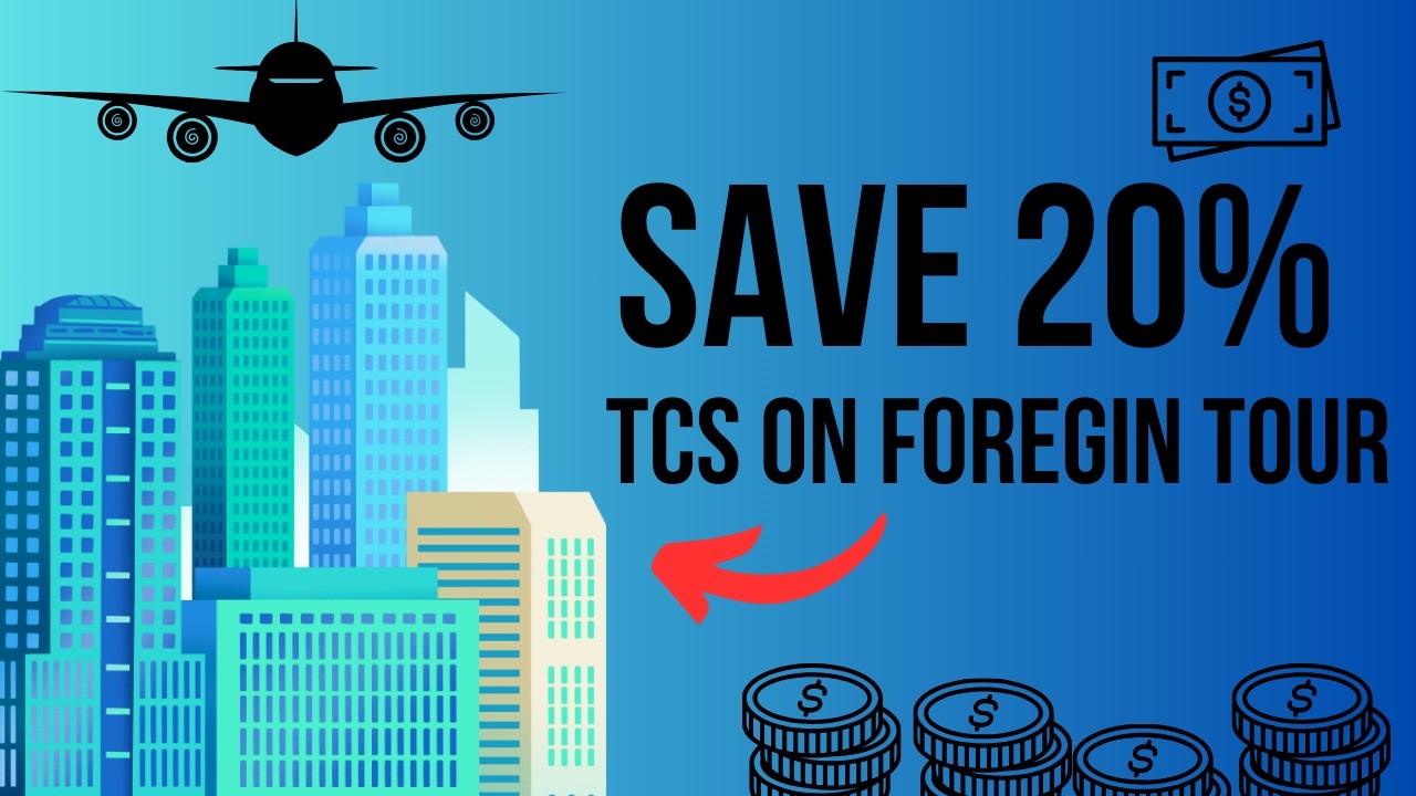 Save 20% TCS on Your Foreign Trip | Tax Saving Tips