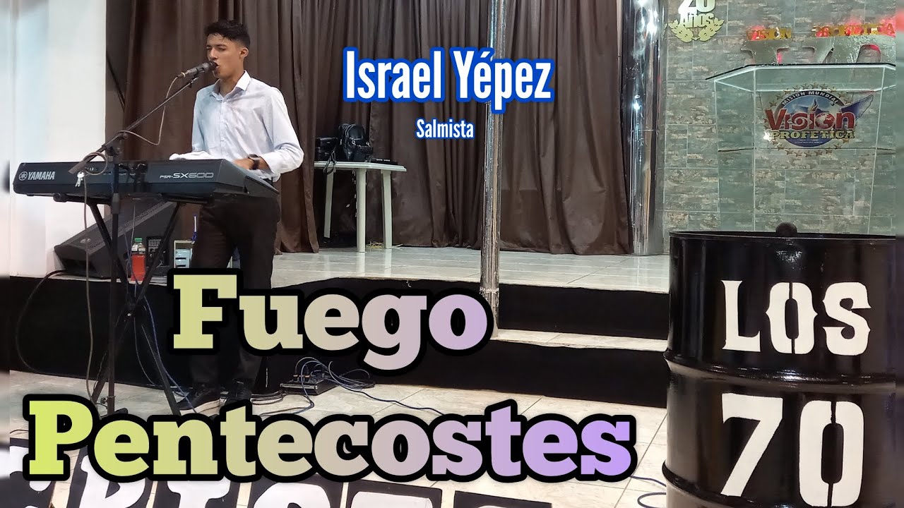 Salm. Israel Yépez || Fuego Pentecostes || Poderoso Servicio Juvenil LOS 70