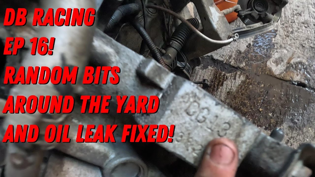 Random Bits Round The Yard, Oil leak Fixed And More!/D.B Racing Behind The Scenes EP 16