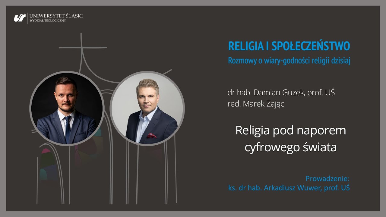 Religia pod naporem cyfrowego świata &ndash; prof. Damian Guzek, red. Marek Zając