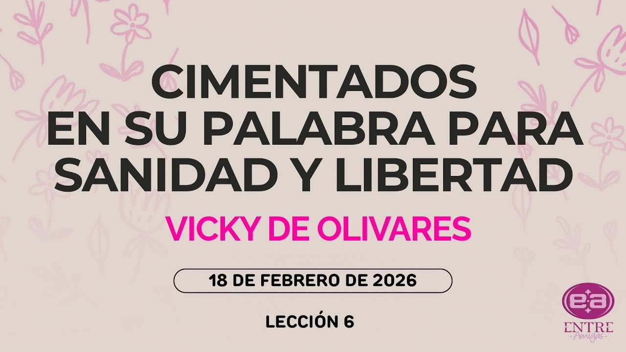 Vicky de Olivares - Cimentados en su palabra para sanidad y libertad