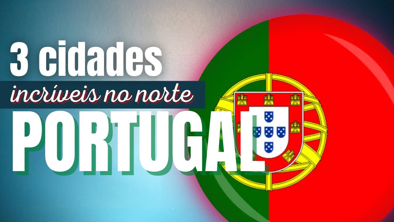 ❤️03 Cidades INCR&Iacute;VEIS no NORTE de PORTUGAL | ENCANTADOR #viveremportugal