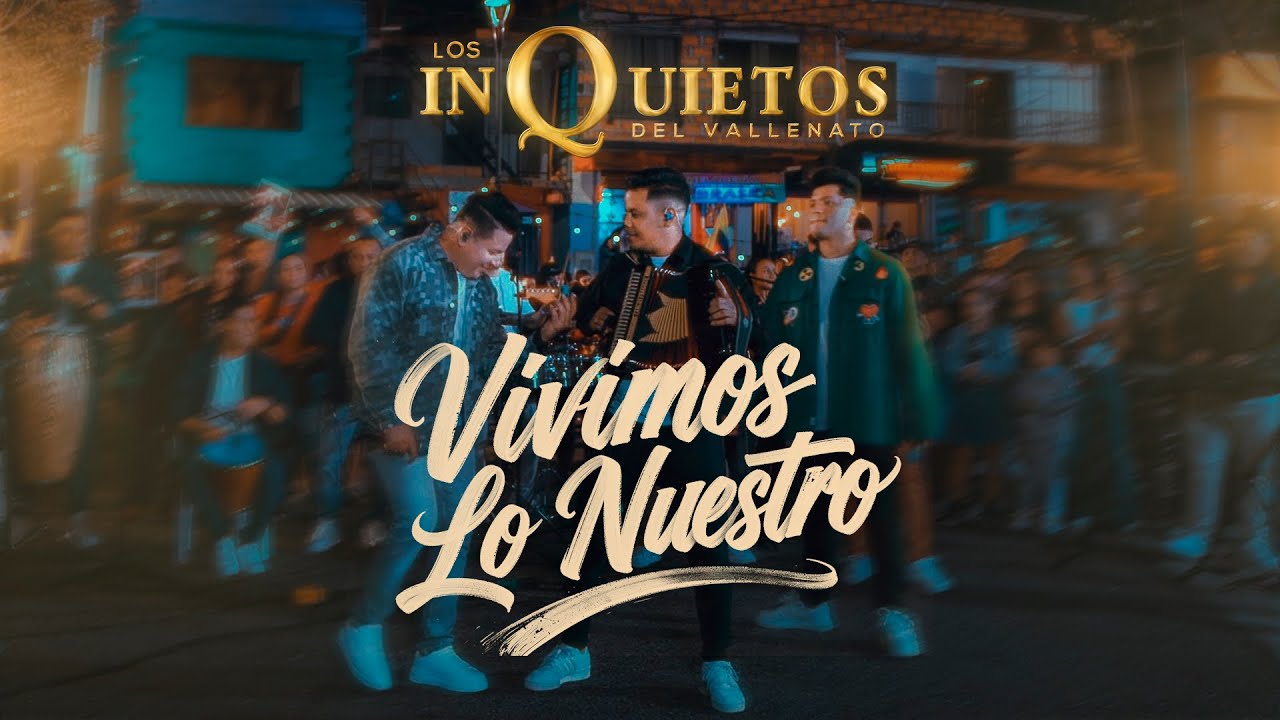 Vivimos Lo Nuestro - Los Inquietos del Vallenato (Sesión En Vivo)