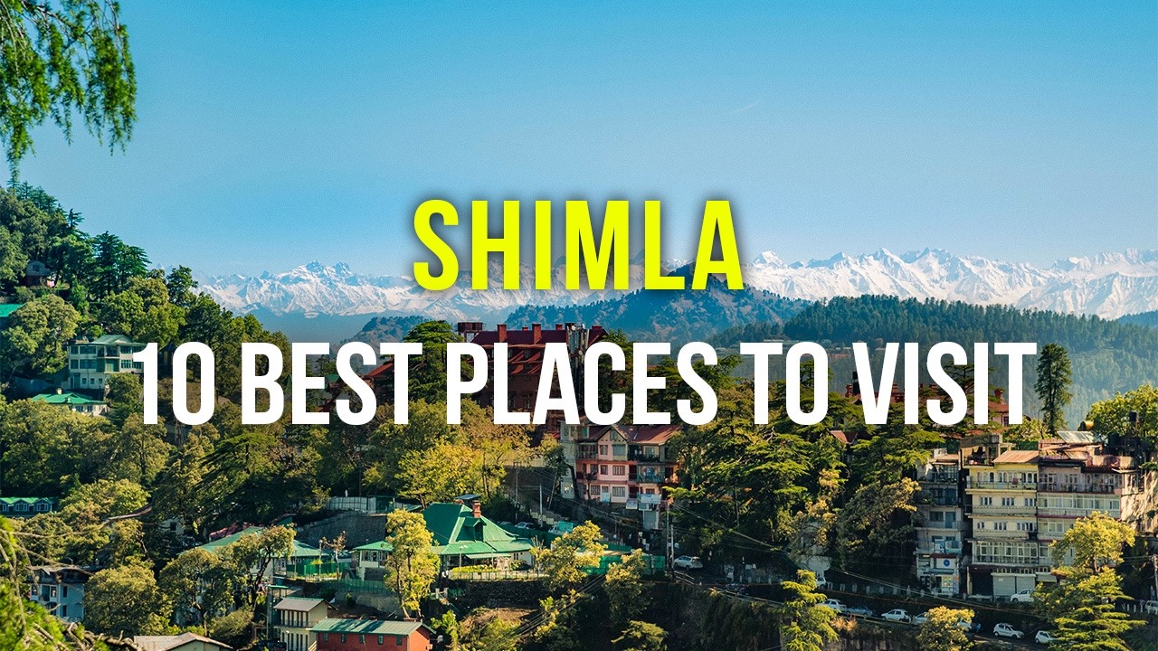 10 Best Tourist Places to Visit in Shimla, Himachal Pradesh | Top Attractions & Travel Guide