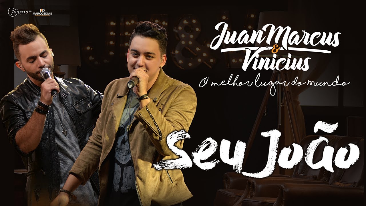 Juan Marcus e Vinícius - Seu João (DVD O melhor lugar do mundo)
