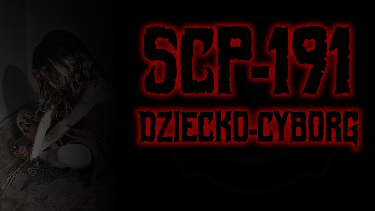 SCP-191 - Dziecko-cyborg [PL]