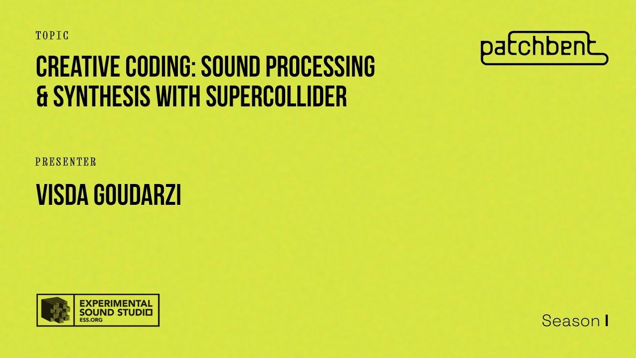 PATCHBENT: Visda Goudarzi - Sound Processing & Synthesis with SuperCollider