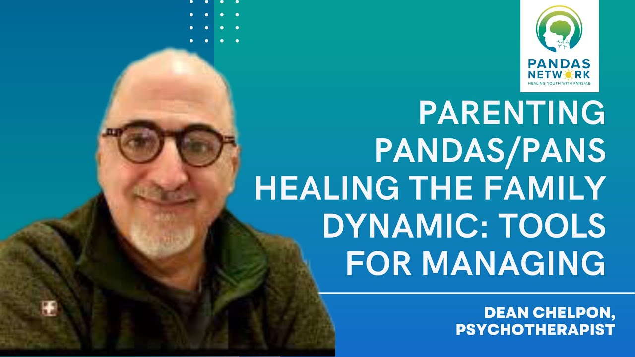 Parenting PANDAS/PANS Healing the Family Dynamic: Tools for Managing with Dean Chelpon | OCT 2019