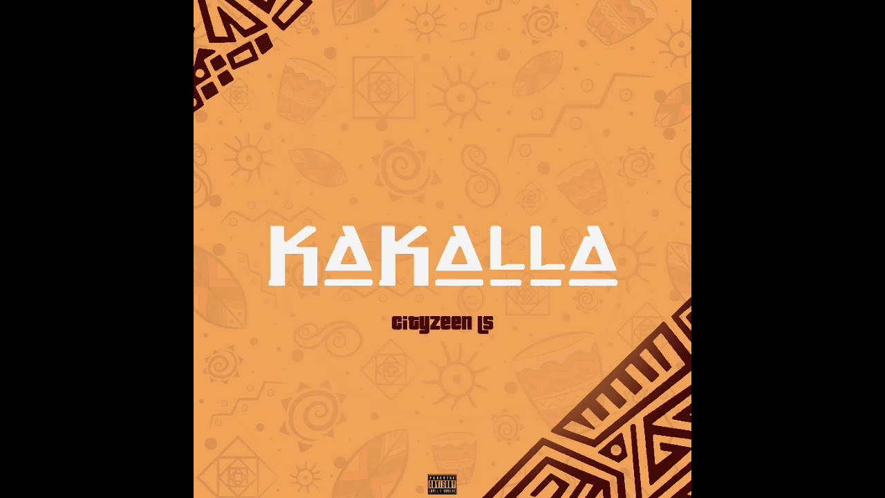Cityzeen Ls - Kakalla (Official Audio)