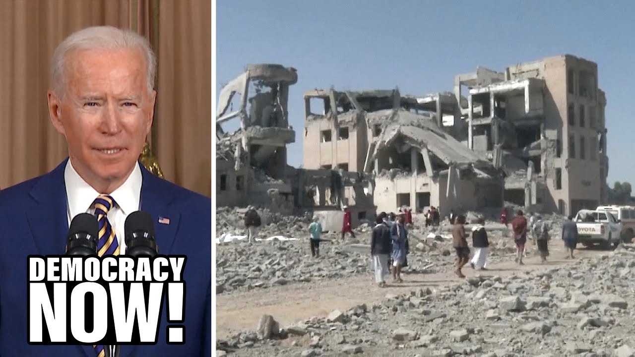 Yemen: Biden to End U.S. Offensive Support for Saudi-Led Assault, But Will the War Actually End?