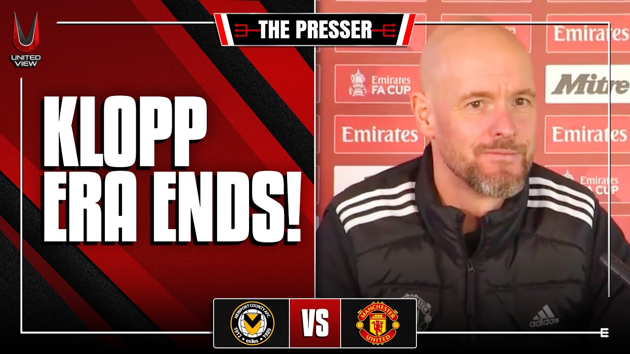 Ten Hag Talks KLOPP EXIT! | Ten Hag FA Cup Press Conference | Newport County vs Man United