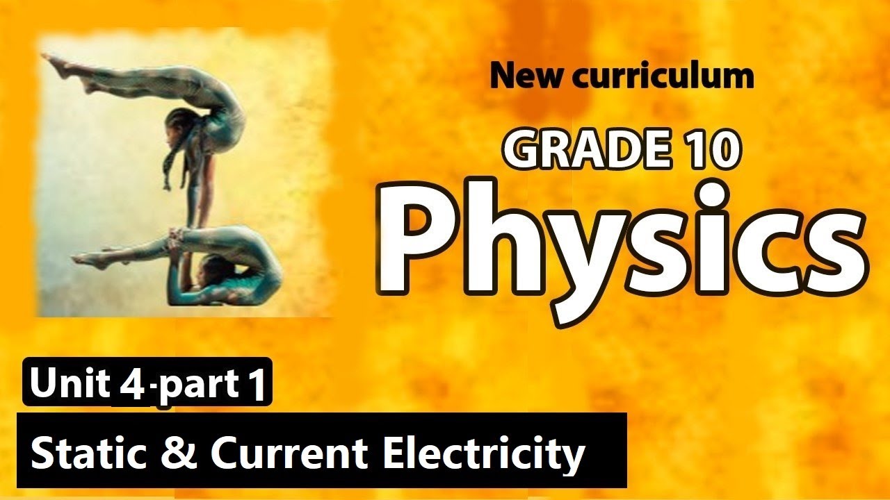 Grade 10 Physics Unit 4 Static and Current Electricity Part 1
