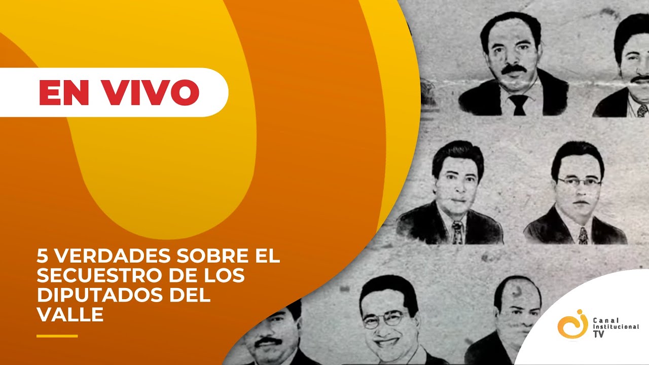 5 verdades sobre el secuestro de los diputados del Valle