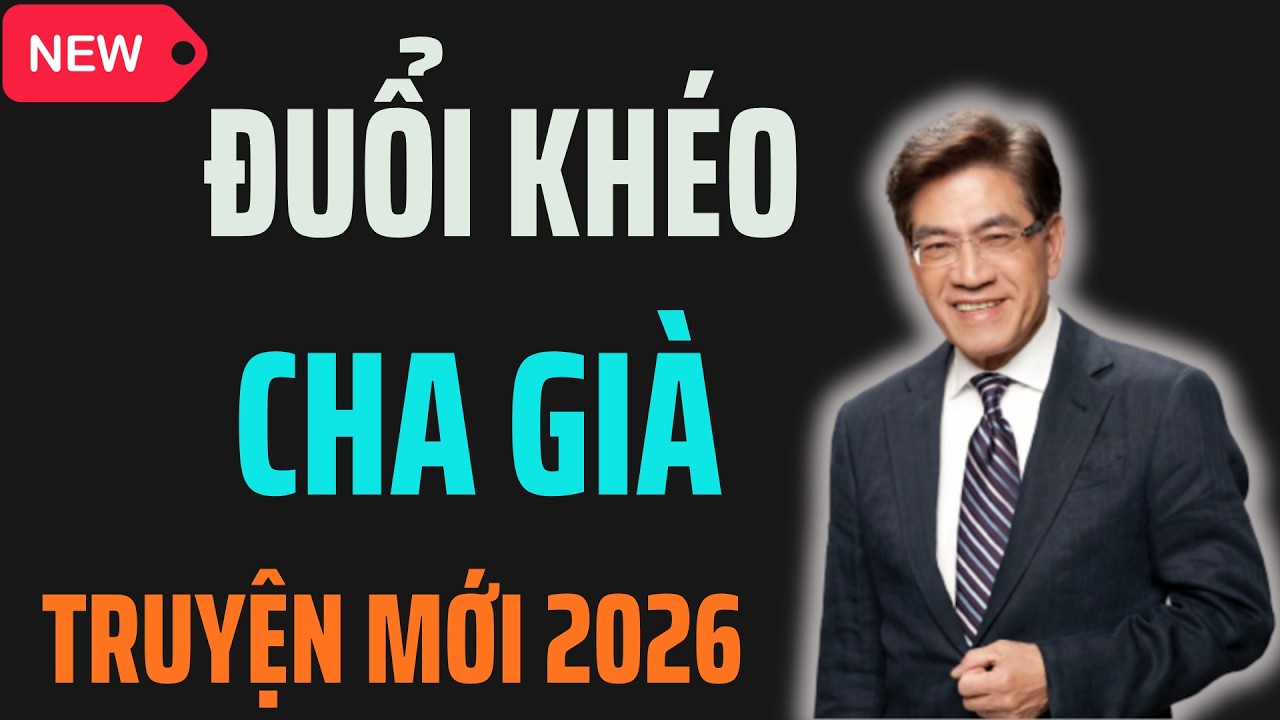 ĐUỔI KH&Eacute;O CHA GI&Agrave; &ndash; Nguyễn Ngọc Ngạn - Đọc Truyện Đ&ecirc;m Khuya Hay Nhất