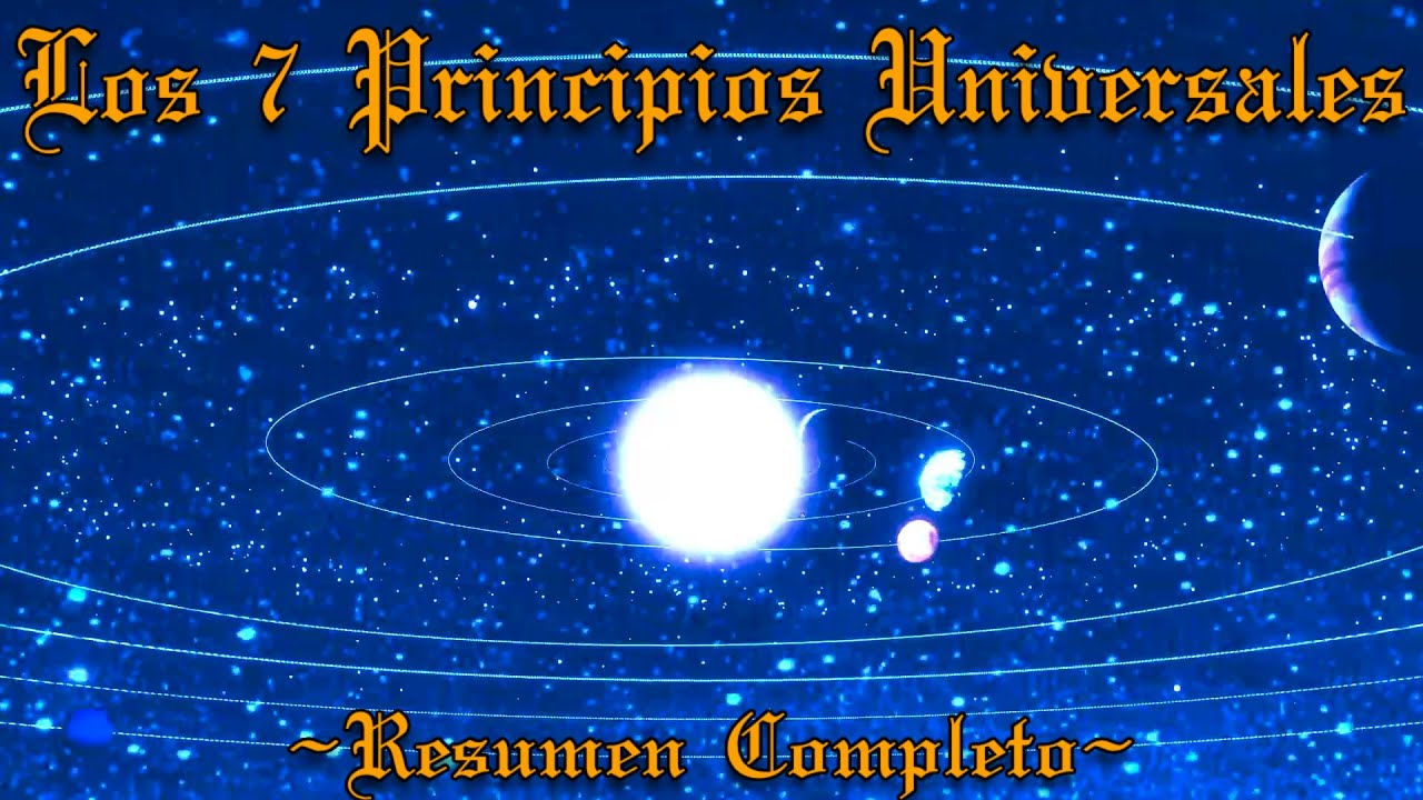 LOS 7 PRINCIPOS UNIVERSALES: RESUMEN COMPLETO