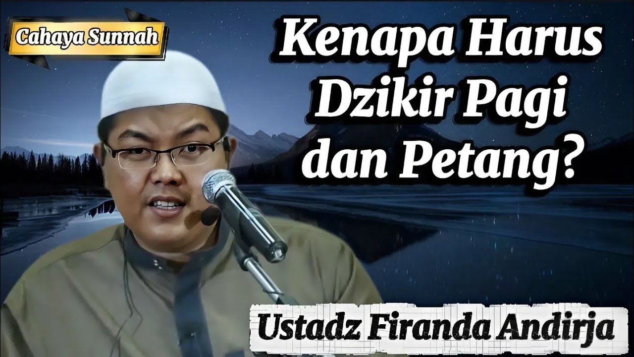 Amalan Ringan, Pahala Besar: Fiqh Dzikir Pagi & Petang (1) Ustadz Firanda Andirja